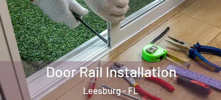  Door Rail Installation Leesburg - FL