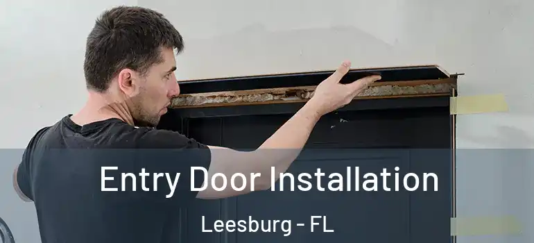  Entry Door Installation Leesburg - FL