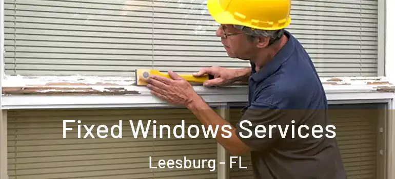  Fixed Windows Services Leesburg - FL