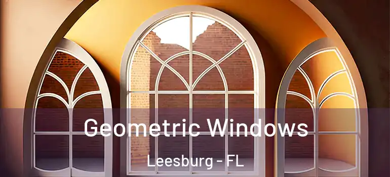  Geometric Windows Leesburg - FL