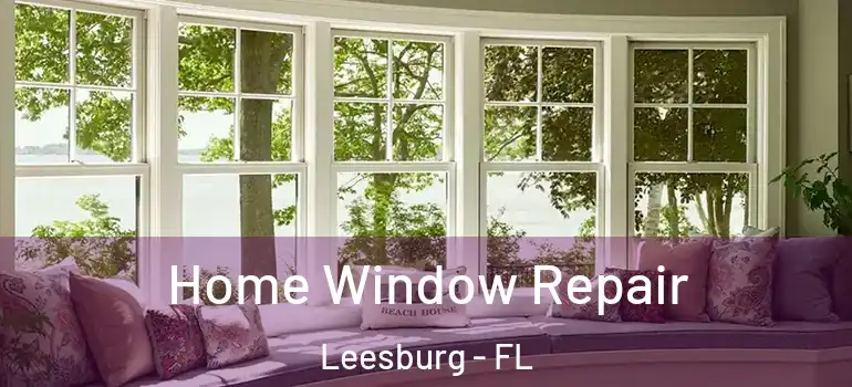  Home Window Repair Leesburg - FL