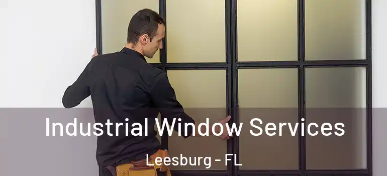 Industrial Window Services Leesburg - FL