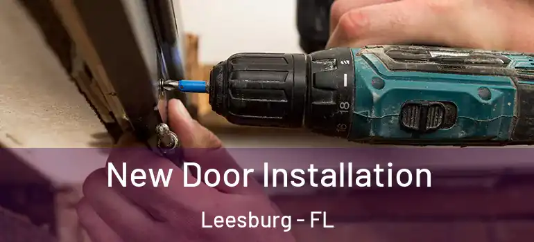 New Door Installation Leesburg - FL