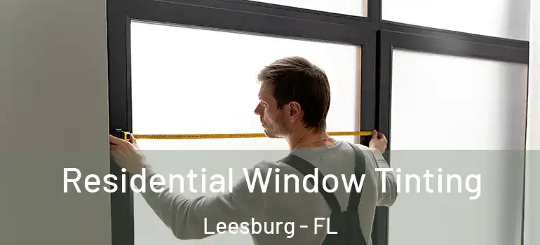  Residential Window Tinting Leesburg - FL