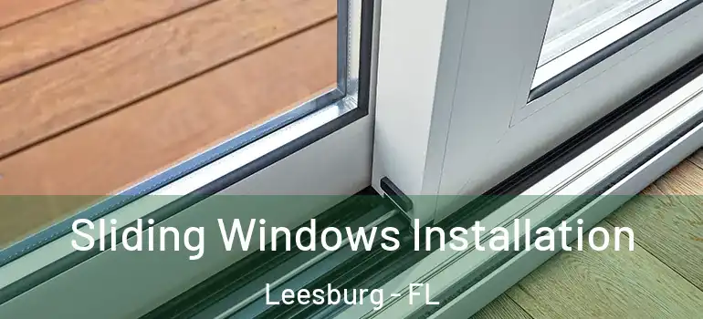  Sliding Windows Installation Leesburg - FL