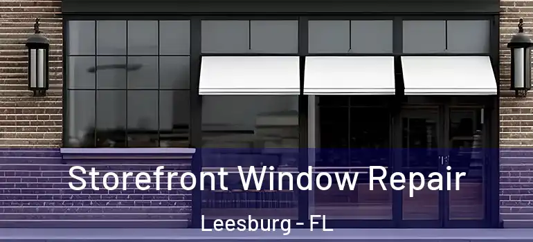  Storefront Window Repair Leesburg - FL