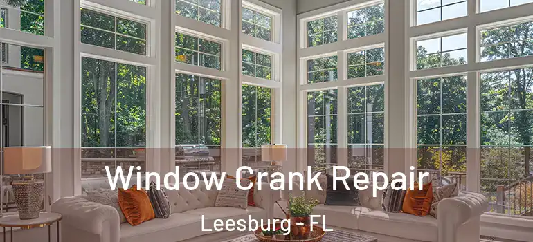  Window Crank Repair Leesburg - FL