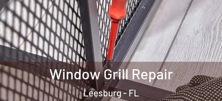  Window Grill Repair Leesburg - FL